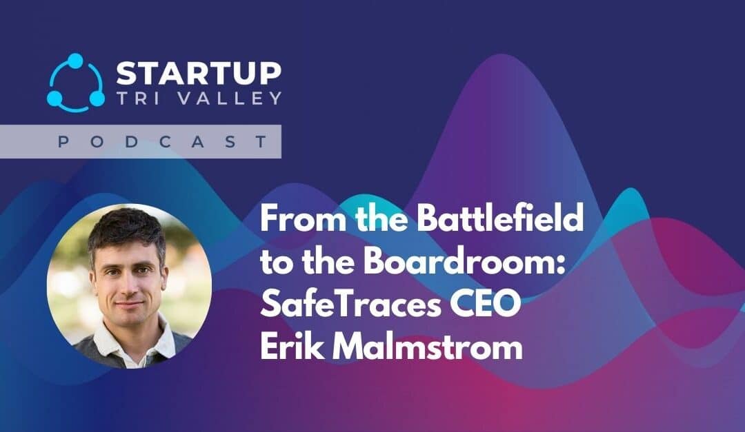 From the Battlefield to the Boardroom: SafeTraces CEO Erik Malmstrom