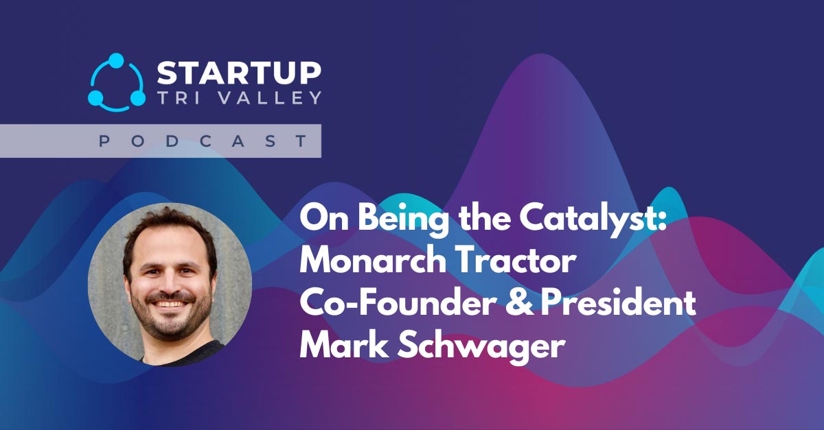 On Being the Catalyst: Monarch Tractor Co-Founder and President Mark Schwager