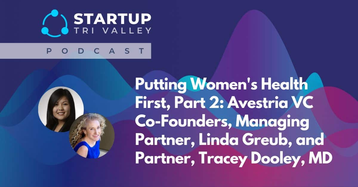 Putting Women’s Health First, Part 2: Avestria VC Co-Founder, Managing Partner, Linda Greub, and Partner, Tracey Dooley, MD