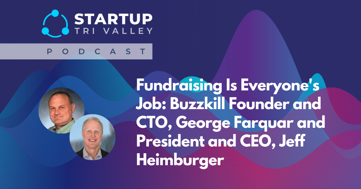 Fundraising Is Everyone’s Job: Buzzkill Founder and CTO, George Farquar, and President and CEO, Jeff Heimburger