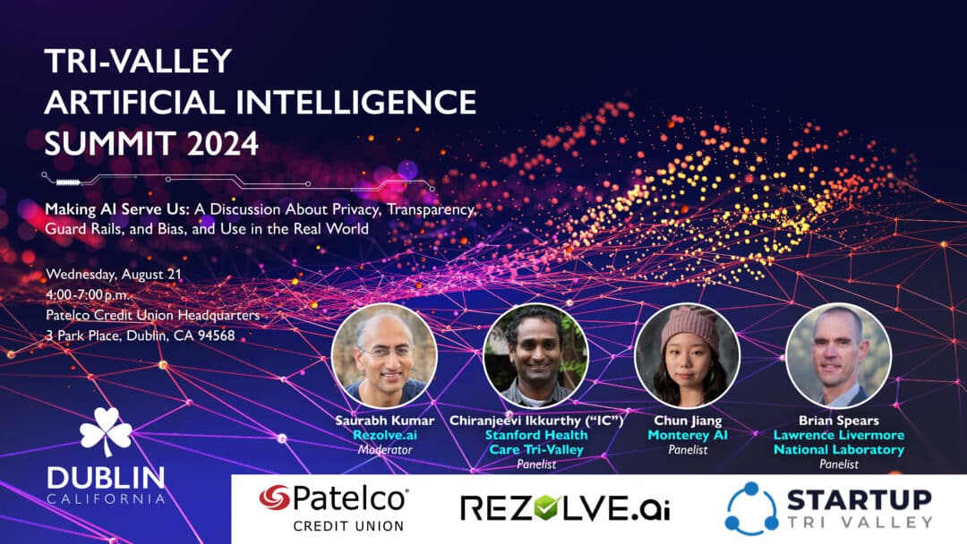 2nd Annual Tri-Valley AI Summit –  Making AI Serve Us: A Discussion About Privacy, Transparency, Guard Rails, and Bias, and Use in the Real World