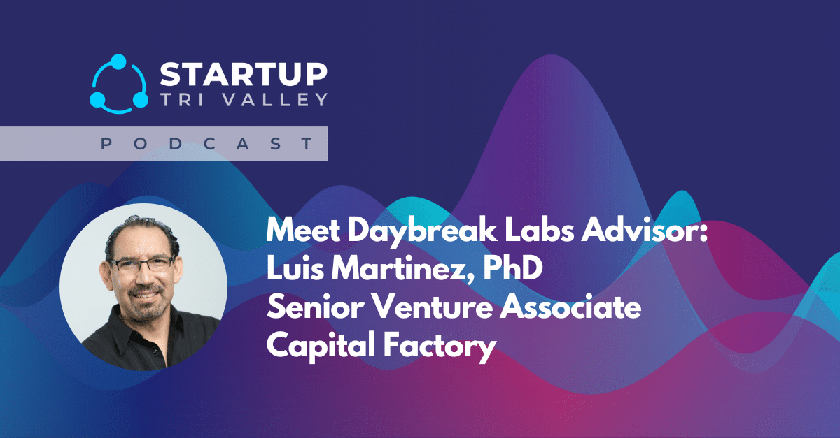 Meet Daybreak Labs Advisor and Capital Factory Senior Venture Associate, Luis Martinez, PhD
